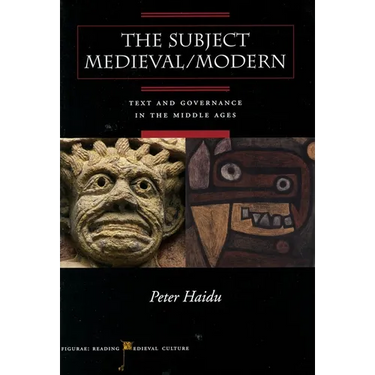 The Subject Medieval/Modern: Text and Governance in the Middle Ages