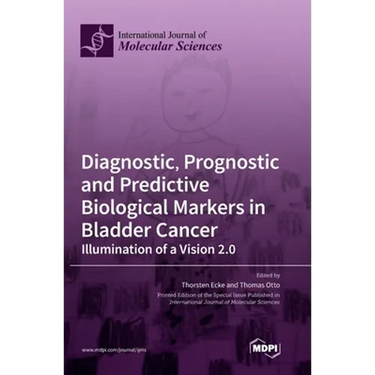 Diagnostic, Prognostic and Predictive Biological Markers in Bladder Cancer - Illumination of a Vision 2.0
