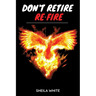 Don't Retire Re-fire