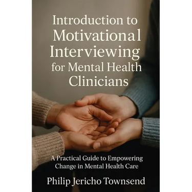 Introduction to Motivational Interviewing for Mental Health Clinicians: A Practical Guide to Empowering Change in Mental Health