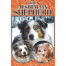 The Australian Shepherd: A Complete and Comprehensive Beginners Guide To: Buying, Owning, Health, Grooming, Training, Obedience, Understanding
