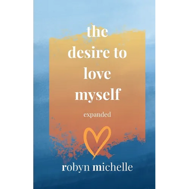 The Desire To Love Myself Expanded