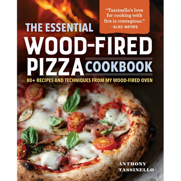 The Essential Wood-Fired Pizza Cookbook: 80+ Recipes and Techniques from My Wood-Fired Oven