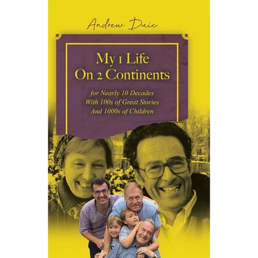 My 1 Life On 2 Continents for Nearly 10 Decades With 100s of Great Stories And 1000s of Children