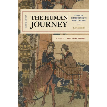 The Human Journey: A Concise Introduction to World History, 1450 to the Present, Volume 2
