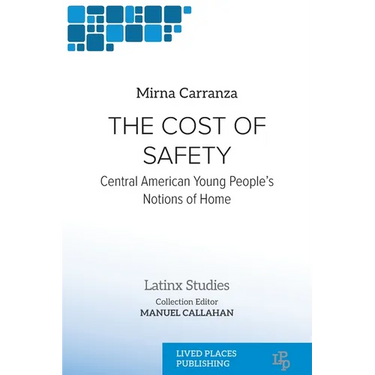 The Cost of Safety: Central American Young People's Notions of Home