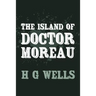 The Island of Doctor Moreau: Original and Unabridged