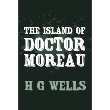The Island of Doctor Moreau: Original and Unabridged