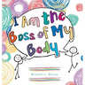 I Am the Boss of My Body