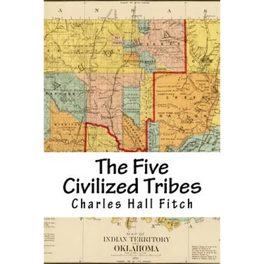 The Five Civilized Tribes: Indian Territory