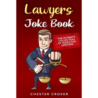 Lawyers Joke Book: The Ultimate Collection Of Funny Lawyer Jokes