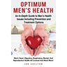 Optimum Men's Health: Men's Heart, Digestive, Respiratory, Mental, Reproductive Health All Covered And Much More! An In-Depth Guide to Men's