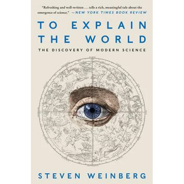 To Explain the World: The Discovery of Modern Science