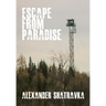 Escape from Paradise: A Russian Dissidentâ (Tm)S Journey from the Gulag to the West