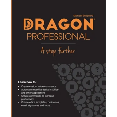 Dragon Professional - A Step Further: Automate virtually any task on your PC by voice