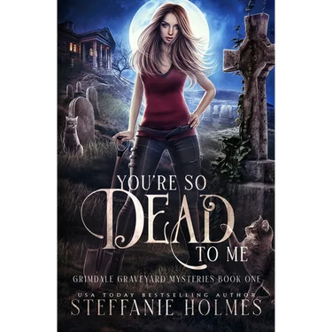 You're So Dead to Me: A kooky, spooky paranormal romance