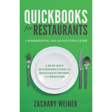 QuickBooks for Restaurants a Bookkeeping and Accounting Guide: A Must-Have QuickBooks Guide for Restaurant Owners and Operators