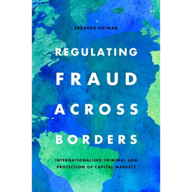 Regulating Fraud Across Borders: Internationalised Criminal Law Protection of Capital Markets