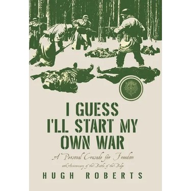 I Guess I'll Start My Own War: A Personal Crusade for Freedom