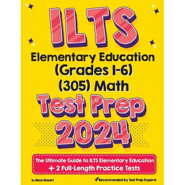 ILTS Elementary Education (Grades 1-6) (305) Math Test Prep: The Ultimate Guide to ILTS Elementary Education + 2 Full-Length Practice Tests