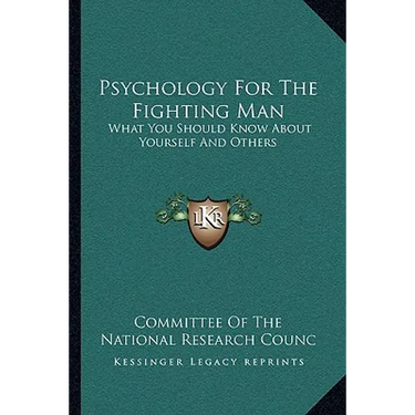 Psychology For The Fighting Man: What You Should Know About Yourself And Others