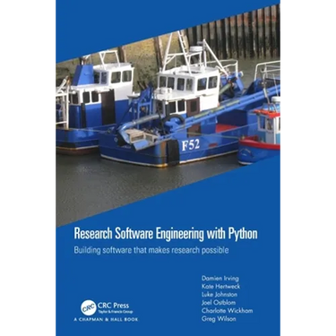 Research Software Engineering with Python: Building Software That Makes Research Possible