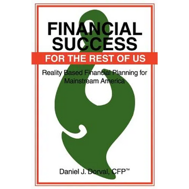 Financial Success for the Rest of Us: Reality Based Financial Planning for Mainstream America