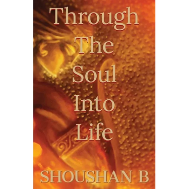 Through The Soul Into Life
