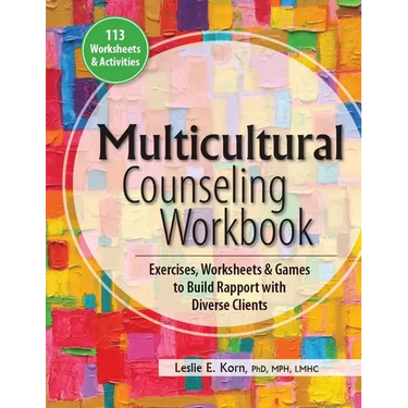 Multicultural Counseling Workbook: Exercises, Worksheets & Games to Build Rapport with Diverse Clients