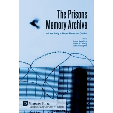 The Prisons Memory Archive: a Case Study in Filmed Memory of Conflict