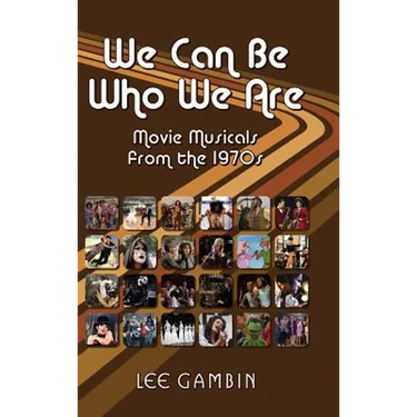 We Can Be Who We Are: Movie Musicals from the '70s (hardback)