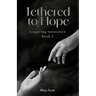 Tethered to Hope: Lingering Innocence Book 2