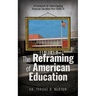The Reframing of American Education: A Framework for Understanding American Education Post COVID-19