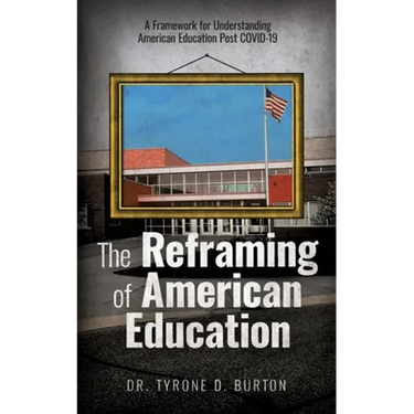 The Reframing of American Education: A Framework for Understanding American Education Post COVID-19