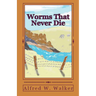 Worms That Never Die