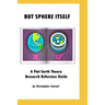 But Sphere Itself: An examination of Flat Earth Theory