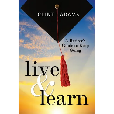 Live & Learn: A Retiree's Guide to Keep Going