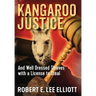 Kangaroo Justice: And Well Dressed Thieves with a License to Steal