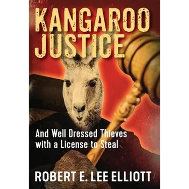 Kangaroo Justice: And Well Dressed Thieves with a License to Steal
