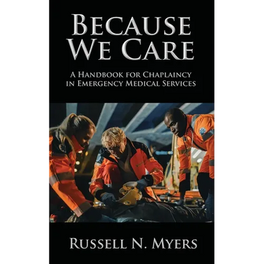 Because We Care: A Handbook for Chaplaincy in Emergency Medical Services