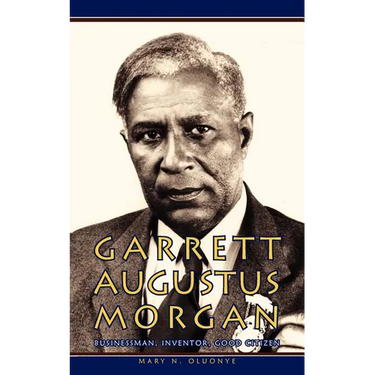 Garrett Augustus Morgan: Businessman, Inventor, Good Citizen