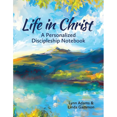Life in Christ: A Personalized Discipleship Notebook
