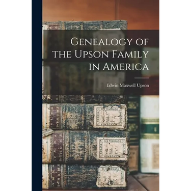 Genealogy of the Upson Family in America