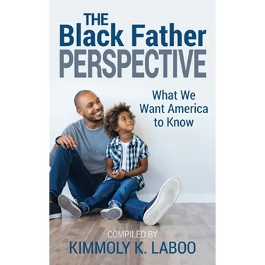 The Black Father Perspective: What we want America to know