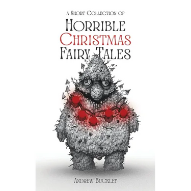 A Short Collection of Horrible Christmas Fairy Tales