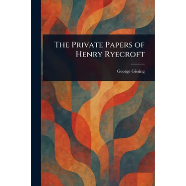 The Private Papers of Henry Ryecroft