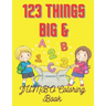 123 Things BIG & JUMBO Coloring Book: For Kids 2 To 5 Years To Enjoying Coloring Book 100 Pages