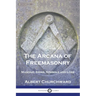 The Arcana of Freemasonry: Masonic Signs, Symbols and Lore