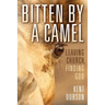 Bitten By a Camel: Leaving Church, Finding God