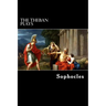 The Theban Plays: Oedipus Rex, Oedipus at Colonus and Antigone